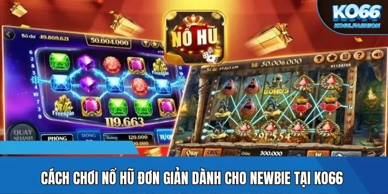 Cách chơi nổ hũ