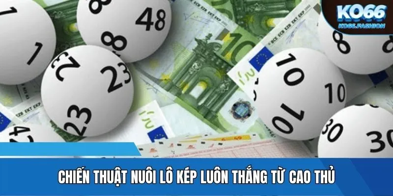 Chiến thuật nuôi lô kép luôn thắng từ cao thủ