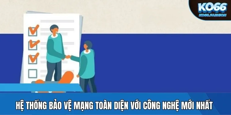 Hệ thống bảo vệ mạng toàn diện với công nghệ mới nhất