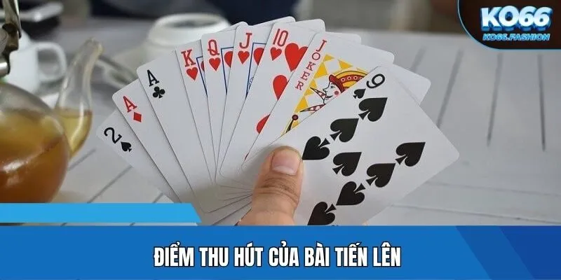 Điểm thu hút của bài Tiến Lên