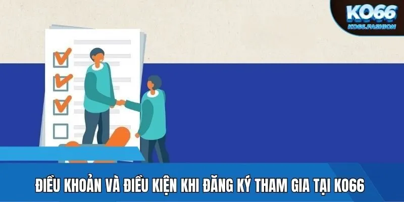 Điều khoản và điều kiện khi đăng ký tham gia tại KO66