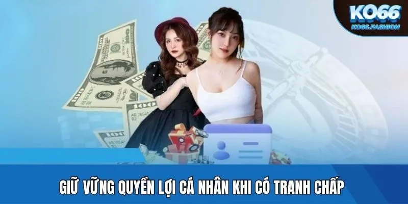Giữ vững quyền lợi cá nhân khi có tranh chấp