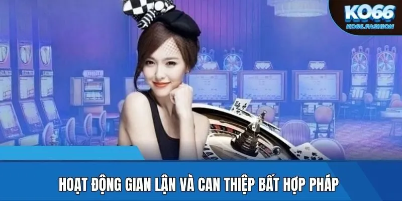 Hoạt động gian lận và can thiệp bất hợp pháp