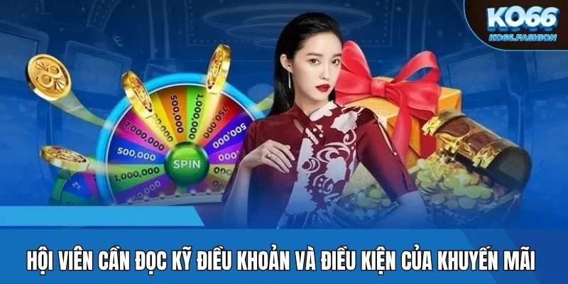 Hội viên cần đọc kỹ điều khoản và điều kiện của khuyến mãi