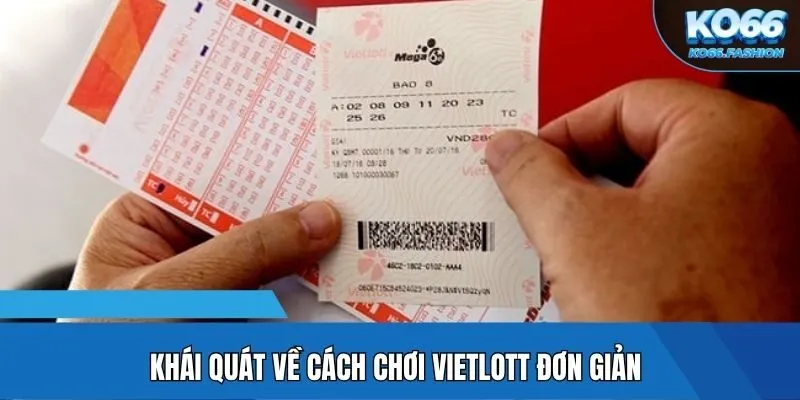 Khái quát về cách chơi Vietlott đơn giản