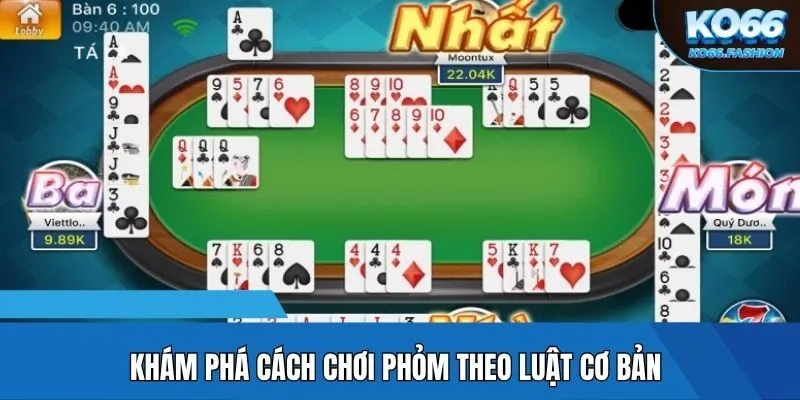 Khám phá cách chơi phỏm theo luật cơ bản