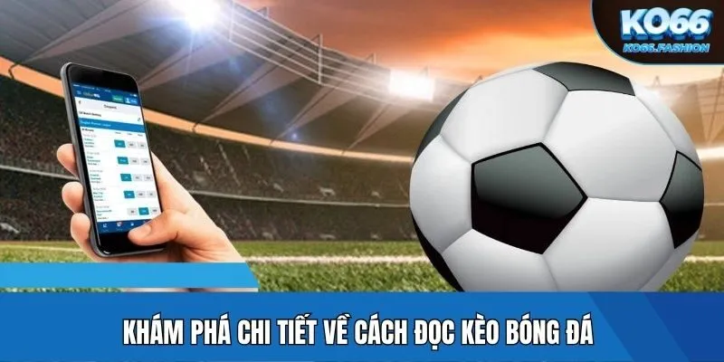 Khám phá về cách đọc kèo bóng đá chi tiết