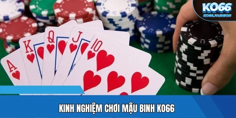 Kinh nghiệm chơi mậu binh KO66