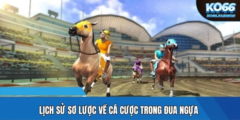Lịch sử sơ lược về cá cược trong đua ngựa