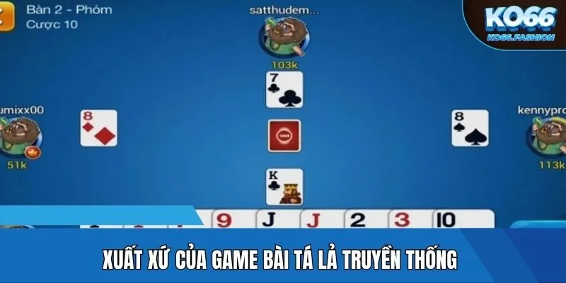 Xuất xứ của game bài tá lả truyền thống